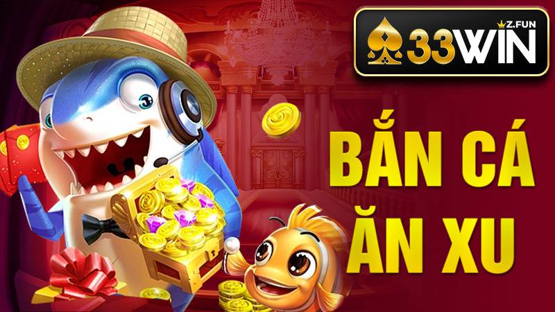 33Win Bắn Cá Ăn Xu – Game Đổi Thưởng Hấp Dẫn, Dễ Chơi 2026 1 Bắn cá ăn xu 33Win